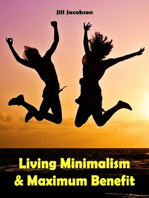cover image of Living Minimalism & Maximum Benefit